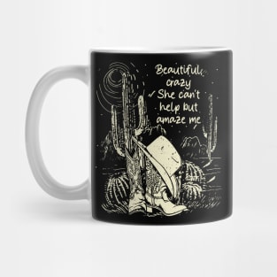 Beautiful, Crazy She Can't Help But Amaze Me Cowgirl Hat Western Mug